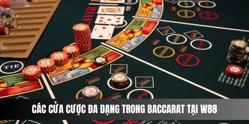 Các cửa cược đa dạng trong baccarat tại W88