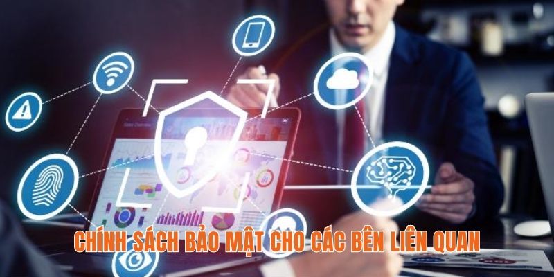 Chính sách bảo mật cho các bên liên quan