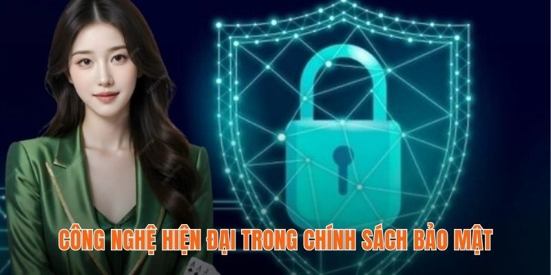 Công nghệ hiện đại trong chính sách bảo mật