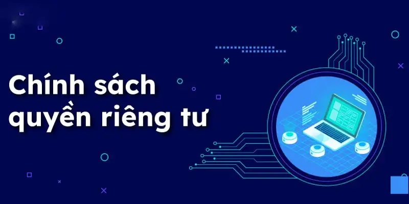 Nội dung chính quan trọng nhất của chính sách quyền riêng tư W88